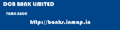 DCB BANK LIMITED  TAMIL NADU     banks information 